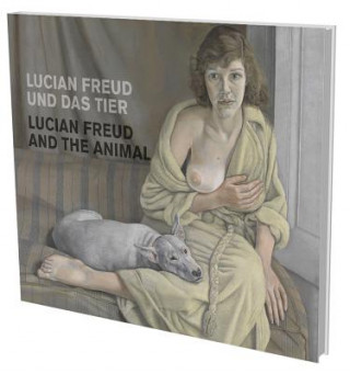 Kniha Lucian Freud: Animals Dressed Ines Ruttinger