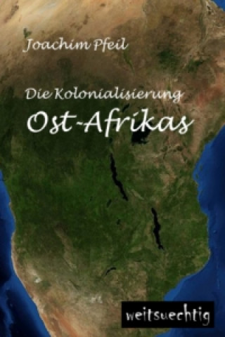 Carte Die Kolonialisierung Ost-Afrikas Joachim Pfeil