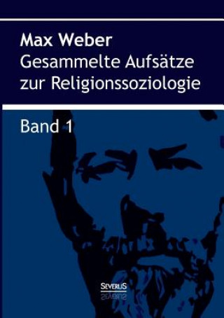 Könyv Gesammelte Aufsatze zur Religionssoziologie. Band 1 Weber