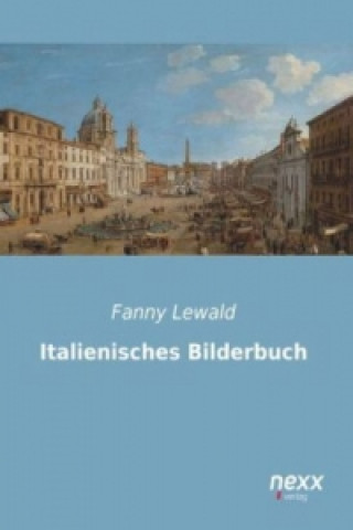 Kniha Italienisches Bilderbuch Fanny Lewald