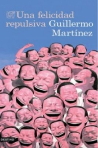 Kniha Una Felicidad Repulsiva GUILLERMO MARTINEZ