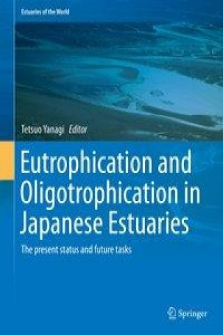 Książka Eutrophication and Oligotrophication in Japanese Estuaries Tetsuo Yanagi