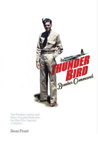 Könyv Thunder Bird in Bomber Command Sean Feast