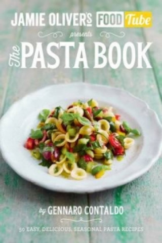 Kniha Jamie's Food Tube: The Pasta Book Gennaro Contaldo