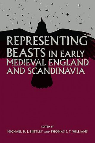 Carte Representing Beasts in Early Medieval England and Scandinavia Michael D.J. Bintley