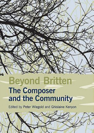 Książka Beyond Britten: The Composer and the Community Peter Wiegold