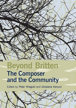 Buch Beyond Britten: The Composer and the Community Peter Wiegold