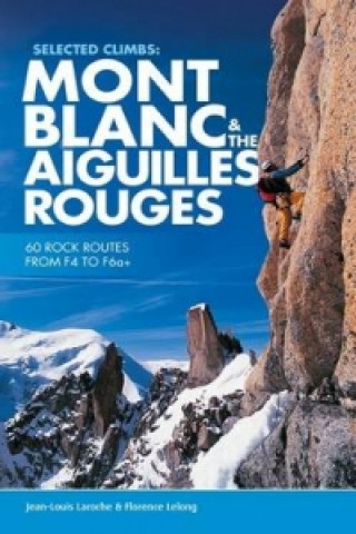 Carte Selected Climbs: Mont Blanc & the Aiguilles Rouges Jean-Louis Laroche
