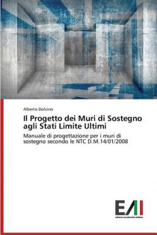 Livre Progetto dei Muri di Sostegno agli Stati Limite Ultimi Dolcino Alberto