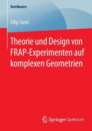 Kniha Theorie Und Design Von Frap-Experimenten Auf Komplexen Geometrien Filip Savic