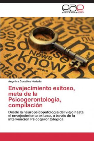 Book Envejecimiento exitoso, meta de la Psicogerontologia, compilacion Gonzalez Hurtado Angelina