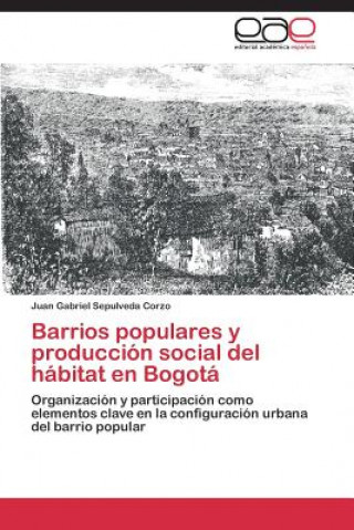 Carte Barrios populares y produccion social del habitat en Bogota Sepulveda Corzo Juan Gabriel