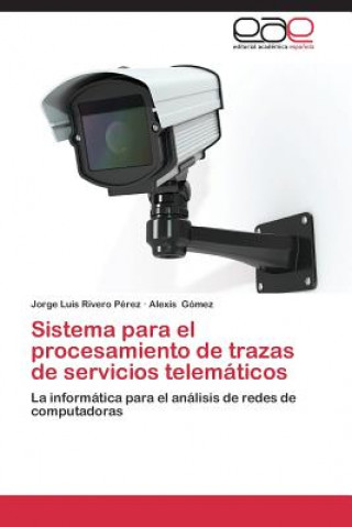Книга Sistema para el procesamiento de trazas de servicios telematicos Rivero Perez Jorge Luis