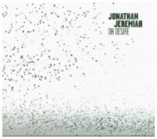 Audio Oh Desire, 1 Audio-CD Jonathan Jeremiah
