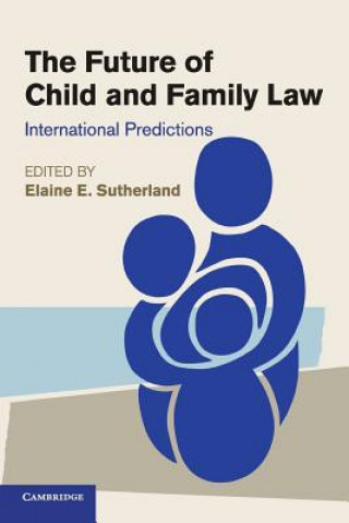 Kniha Future of Child and Family Law Elaine E. Sutherland