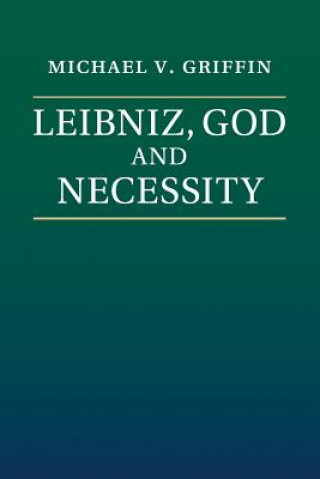 Kniha Leibniz, God and Necessity Michael V. Griffin