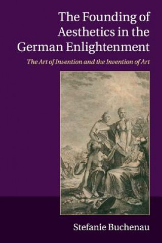 Buch Founding of Aesthetics in the German Enlightenment Stefanie Buchenau