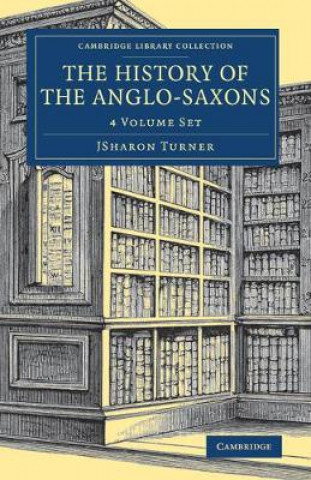 Könyv History of the Anglo-Saxons 4 Volume Set Sharon Turner