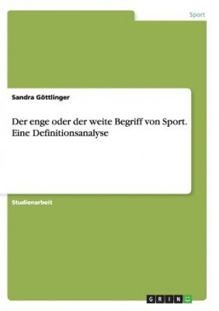 Könyv enge oder der weite Begriff von Sport. Eine Definitionsanalyse Sandra Gottlinger