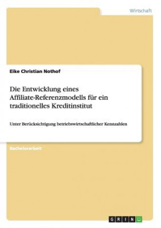 Kniha Entwicklung eines Affiliate-Referenzmodells fur ein traditionelles Kreditinstitut Eike Christian Nothof