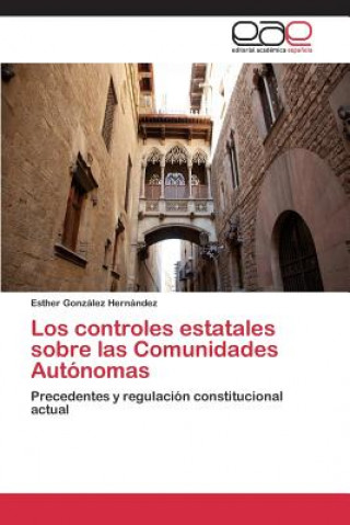 Könyv controles estatales sobre las Comunidades Autonomas Gonzalez Hernandez Esther