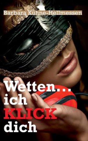 Book Wetten ... ich KLICK dich Barbara Kuhne-Hellmessen