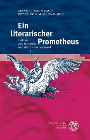 Kniha Ein literarischer Prometheus Manuel Baumbach