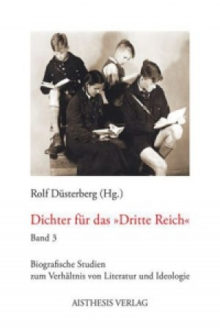 Kniha Dichter für das "Dritte Reich". Bd.3 Rolf Düsterberg
