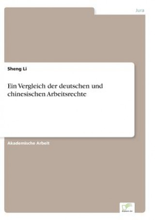 Książka Vergleich der deutschen und chinesischen Arbeitsrechte Sheng Li