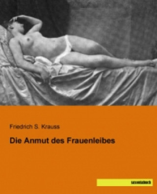Kniha Die Anmut des Frauenleibes Friedrich S. Krauss