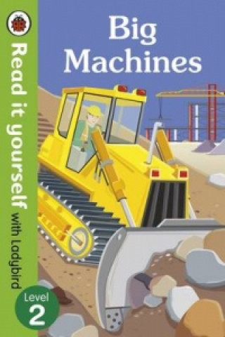 Kniha Big Machines - Read it yourself with Ladybird: Level 2 (non-fiction) Ladybird