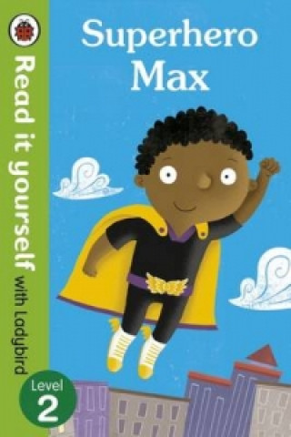 Book Superhero Max- Read it yourself with Ladybird: Level 2 Ladybird