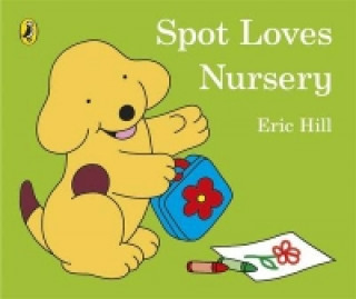 Könyv Spot Loves Nursery Eric Hill