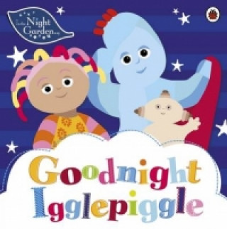 Könyv In the Night Garden: Goodnight Igglepiggle In the Night Garden
