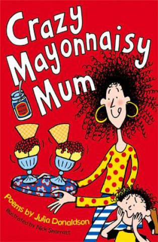 Kniha Crazy Mayonnaisy Mum Julia Donaldson