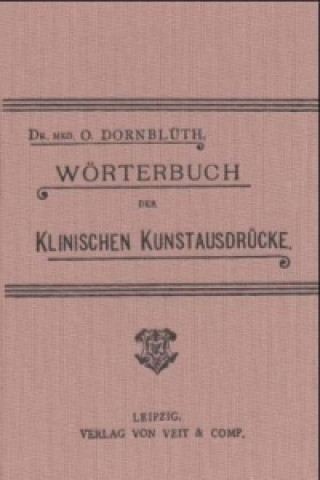 Книга Woerterbuch Der Klinischen Kunstausdrucke Otto Dornblüth