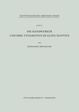 Kniha Die Handwerker und ihre Tätigkeiten im Alten Ägypten Rosemarie Drenkhahn