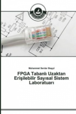 Könyv FPGA Tabanl&#305; Uzaktan Eri&#351;ilebilir Say&#305;sal Sistem Laboratuar&#305; Muhammet Serdar Basçil