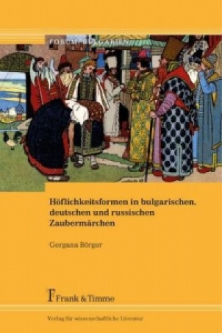 Knjiga Höflichkeitsformen in bulgarischen, deutschen und russischen Zaubermärchen Gergana Börger