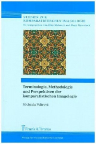 Carte Terminologie, Methodologie und Perspektiven der komparatistischen Imagologie Michaela Voltrová