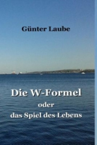 Carte Die W-Formel oder das Spiel des Lebens Günter Laube