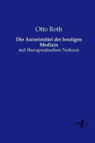 Book Die Arzneimittel der heutigen Medizin Otto Roth