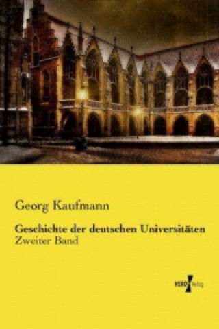 Book Geschichte der deutschen Universitäten Georg Kaufmann