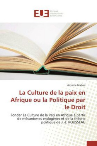 Книга Culture de la Paix En Afrique Ou La Politique Par Le Droit Mahon-A