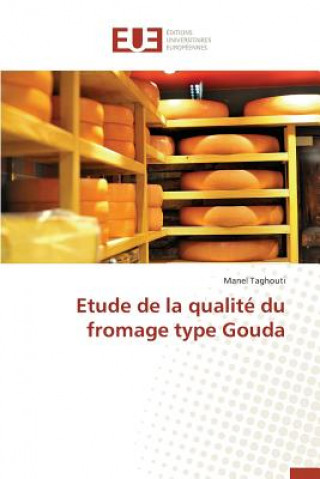 Könyv Etude de la Qualit  Du Fromage Type Gouda Taghouti-M