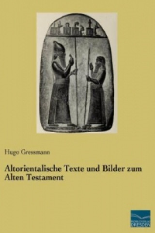 Kniha Altorientalische Texte und Bilder zum Alten Testament Hugo Gressmann