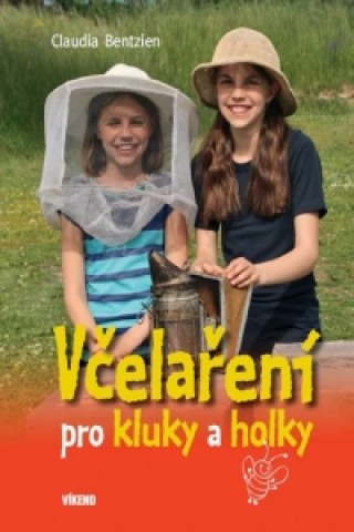 Kniha Včelaření pro kluky a holky Claudia Bentzien