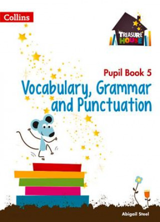 Carte Vocabulary, Grammar and Punctuation Year 5 Pupil Book Abigail Steel