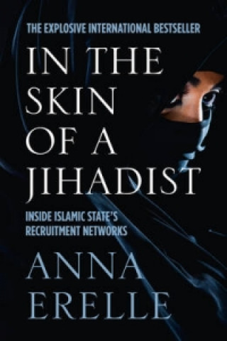 Kniha In the Skin of a Jihadist Anna Erelle