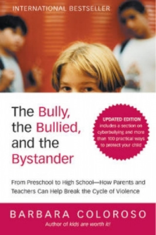 Carte Bully, the Bullied, and the Bystander Barbara Coloroso